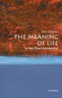 The Meaning of Life: A Very Short Introduction (Very Short Introductions) Cover Image