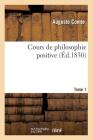 Cours de Philosophie Positive. [Tome 1] (Éd.1830) By Auguste Comte Cover Image