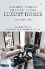 11 Secrets to Create Talk-Of-The-Town Luxury Homes: Weaving Love, Life and Interiors as Glamorous as you Cover Image