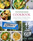 Tennessee Cookbook: From Nashville to Memphis Enjoy Authentic Southern Cooking with 50 Delicious Tennessee Recipes (2nd Edition) By Booksumo Press Cover Image
