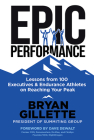 Epic Performance: Lessons from 100 Executives and Endurance Athletes on Reaching Your Peak By Bryan Gillette Cover Image