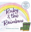 Ruby & the Rainbow By Elizabeth Grace Seetal Cover Image