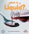 What Is a Liquid? (First Step Nonfiction -- States of Matter) Cover Image