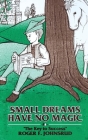 Small Dreams Have No Magic: The Key to Success By Roger F. Johnsrud Cover Image