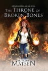 The Throne of Broken Bones By Brittany Matsen Cover Image