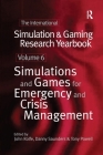 International Simulation and Gaming Research Yearbook: Simulations and Games for Emergency and Crisis Management By Tony Powell (Editor), John Rolfe (Editor), Danny Saunders (Editor) Cover Image