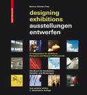 Ausstellungen Entwerfen - Designing Exhibitions: Kompendium Für Architekten, Gestalter Und Museologen - A Compendium for Architects, Designers and Mus Cover Image