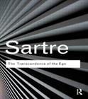 The Transcendence of the Ego: A Sketch for a Phenomenological Description (Routledge Classics) By Jean-Paul Sartre, Sarah Richmond (Introduction by), Andrew Brown (Translator) Cover Image