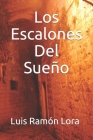 Los Escalones Del Sueño (Poemas #1) By Luis Ramón Lora Cover Image