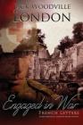 French Letters: Engaged in War By Jack Woodville London Cover Image