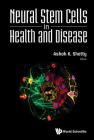 Neural Stem Cells in Health and Disease By Ashok K. Shetty Cover Image
