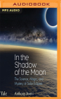 In the Shadow of the Moon: The Science, Magic, and Mystery of Solar Eclipses Cover Image