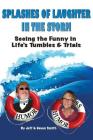 Splashes of Laughter in the Storm: Seeing the Funny in Life's Tumbles and Trials By Jeffrey &. Devon Smith Cover Image