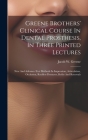 Greene Brothers' Clinical Course In Dental Prosthesis, In Three Printed Lectures; New And Advance-test Methods In Impression, Articulation, Occlusion, Cover Image