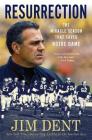 Resurrection: The Miracle Season That Saved Notre Dame By Jim Dent Cover Image