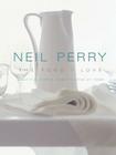 The Food I Love By Neil Perry Cover Image