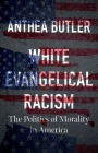 White Evangelical Racism: The Politics of Morality in America Cover Image