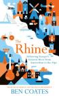 The Rhine: Following Europe's Greatest River from Amsterdam to the Alps By Ben Coates Cover Image