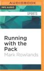 Running with the Pack: Thoughts from the Road on Meaning and Mortality By Mark Rowlands, Noah Michael Levine (Read by) Cover Image