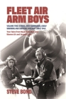 Fleet Air Arm Boys: True Tales from Royal Navy Men and Women Air and Ground Crew: Volume Two: Strike, Anti-Submarine, Early Warning and Support Aircra By Steve Bond Cover Image