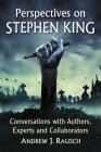 Perspectives on Stephen King: Conversations with Authors, Experts and Collaborators By Andrew J. Rausch Cover Image