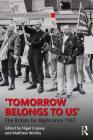 Tomorrow Belongs to Us: The British Far Right Since 1967 (Routledge Studies in Fascism and the Far Right) By Nigel Copsey (Editor), Matthew Worley (Editor) Cover Image