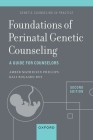 Foundations of Perinatal Genetic Counseling, 2nd Edition: A Guide for Counselors (Genetic Counseling in Practice) Cover Image