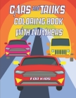 Cars and Trucks coloring book with numbers for kids: 21,5x27,94 cm 63 pages, Big coloring Workbook for Toddlers & Kids By Coloring Book Edition Cover Image
