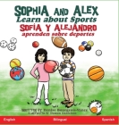 Sophia and Alex Learn about Sports: Sofía y Alejandro aprenden sobre deportes By Denise Ross Bourgeois-Vance, Damon Danielson Cover Image