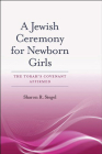 A Jewish Ceremony for Newborn Girls: The Torah’s Covenant Affirmed (HBI Series on Jewish Women) Cover Image
