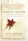 Simple Truths: Clear & Gentle Guidance on the Big Issues in Life By Kent Nerburn Cover Image