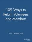 109 Ways to Retain Volunteers and Members (Membership Management Report) By Mmr, Scott C. Stevenson (Editor) Cover Image