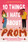 10 Things I Hate About Prom By Elle Gonzalez Rose Cover Image