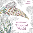 Millie Marotta's Tropical World: Mini Edition (Millie Marotta Adult Coloring Book) By Millie Marotta Cover Image
