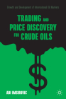 Trading and Price Discovery for Crude Oils: Growth and Development of International Oil Markets By Adi Imsirovic Cover Image