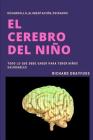 El Cerebro del Niño: Desarrollo, Alimentación, Cuidados. By Richard Drayfuss Cover Image