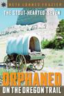 Sterling Point Books(r) the Stout-Hearted Seven: Orphaned on the Oregon Trail By Neta Lohnes Frazier Cover Image