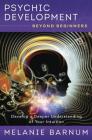 Psychic Development Beyond Beginners: Develop a Deeper Understanding of Your Intuition By Melanie Barnum Cover Image