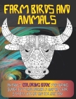 Farm Birds and Animals - An Adult Coloring Book Featuring Super Cute and Adorable Animals for Stress Relief and Relaxation Cover Image
