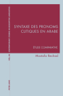 Syntaxe Des Pronoms Clitiques En Arabe: Étude Comparative (Contemporary Studies in Descriptive Linguistics #48) By Graeme Davis (Editor), Karl Bernhardt (Editor), Mostafa Rechad Cover Image