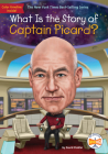 What Is the Story of Captain Picard? (What Is the Story Of?) By David Stabler, Robert Squier (Illustrator), Who HQ Cover Image