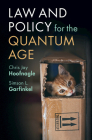 Law and Policy for the Quantum Age By Chris Jay Hoofnagle, Simson L. Garfinkel Cover Image