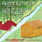 Pappy Kitchens and the Saga of Red Eye the Rooster By William Dunlap, Jane Livingston (Introduction by) Cover Image