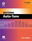 Mastering Auto-Tune [With DVD ROM] (Quick Pro Guides) By Max Mobley Cover Image
