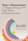 Tests & Measurement for People Who (Think They) Hate Tests & Measurement By Neil J. Salkind, Bruce B. Frey Cover Image