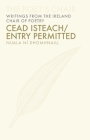 Cead Isteach / Entry Permitted (The Poet's Chair: Writings from the Ireland Chair of Poetry #4) Cover Image