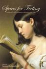 Spaces for Feeling: Emotions and Sociabilities in Britain, 1650-1850 By Susan Broomhall (Editor) Cover Image