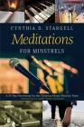 Meditations for Minstrels: A 30-Day Devotional for the Christian Music Ministry Team By Cynthia D. Stargell, Judith Christie McAllister (Foreword by) Cover Image