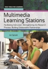 Multimedia Learning Stations: Facilitating Instruction, Strengthening the Research Process, Building Collaborative Partnerships (Tech Tools for Learning) By Jen Spisak Cover Image