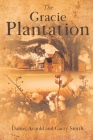 The Gracie Plantation By Danny Arnold, Garry Smith Cover Image